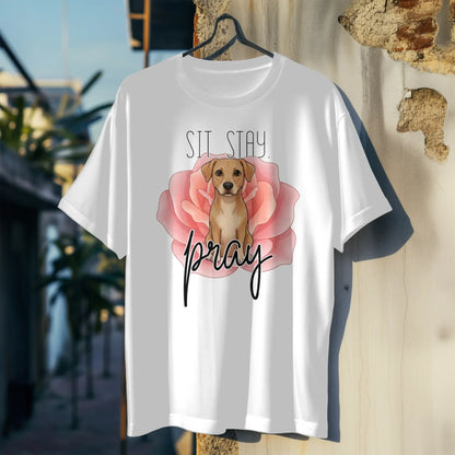 Sit Stay Pray Custom T-Shirt - kustomizables